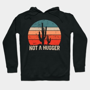 Not a Hugger - Funny Cactus Lovers Hoodie